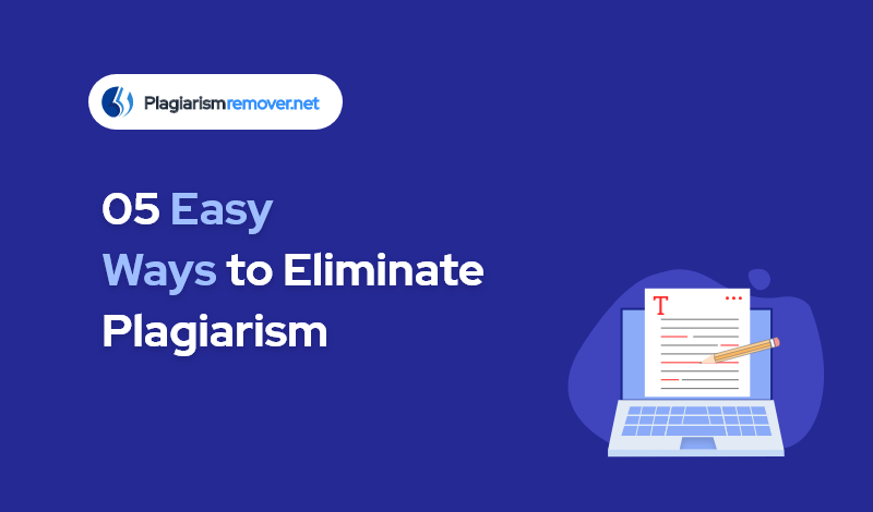 5 Easy Ways to Eliminate Plagiarism